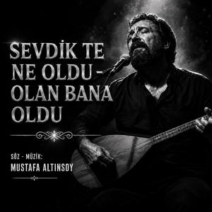 Sevdik Te Ne Oldu (Olan Bana Oldu)