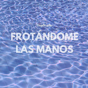 Frotándome Las Manos