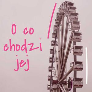 O co chodzi jej (feat. Sandra Ciemniewska)