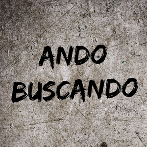 Ando Buscando (feat. Javier Francisco Silva, Matias Leonardo Meneghini Mirza, Pumba Sotelo, Lucas Bustamante & Paton Bike)
