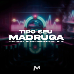 TIPO SEU MADRUGA