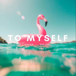 To Myself (feat. Iam3am)