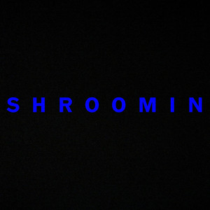 SHROOMIN