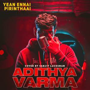 Yean Ennai Pirinthaai (From "Adithya Varma") (Cover)