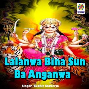 Lalanwa Bina Sun Ba Anganwa