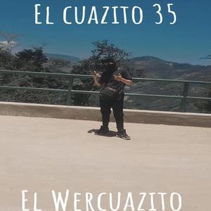 el cuazito 35 (EL DE LOS EDITS)