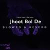 Prakhar Gupta - Jhoot Bol De (Skeleton LoFi Remix) (Slowed & Reverb)