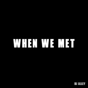 When We Met