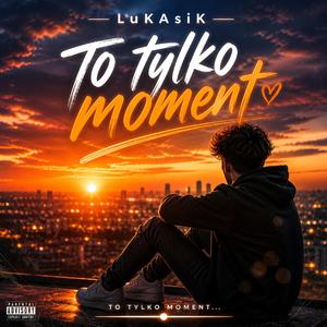 To tylko moment