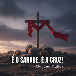É o sangue, é a cruz