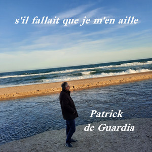s'il fallait que je m'en aille