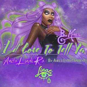 I'd Love To Tell Ya (feat. Anita Linali Ra)