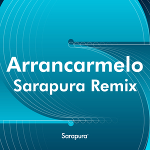 Arrancarmelo (Sarapura Remix) (Remix)
