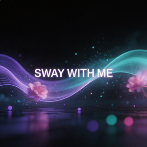 Sway With Me