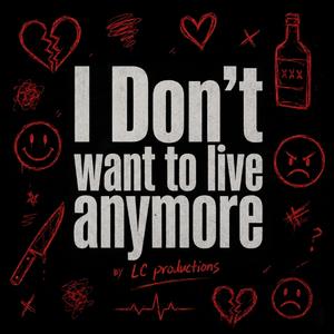 I don’t want to live anymore