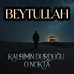 Beytullah - Kalbimin Durduğu O Nokta