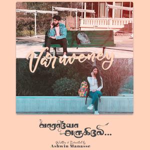 Varuveney (From "Vaarayo Arugile")