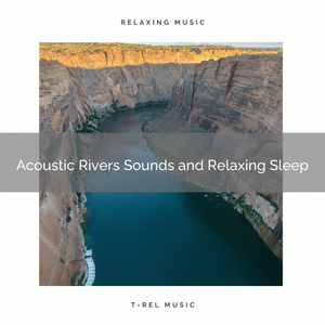 Positive Vibes of Fresh Water Sounds and Perfect Sleep