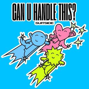 CAN U HANDLE THIS?