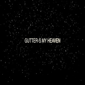 Gutter-s My Heaven