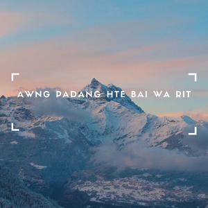 Awng Padang Hte Bai Wa Rit