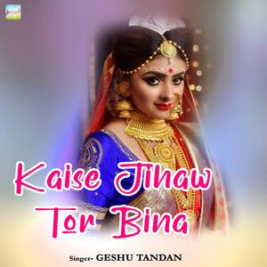 Kaise Jihaw Tor Bina
