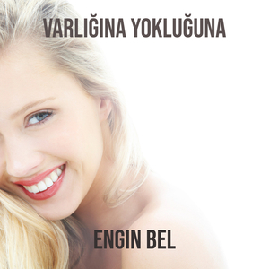 Varlığına Yokluğuna