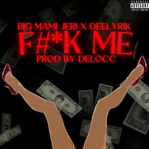 **** ME (feat. Deelyrik)