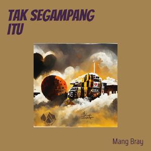 Tak Segampang Itu