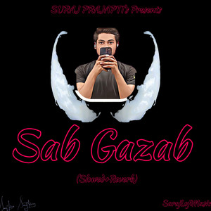 Sab Gazab (Slowed+Reverb)