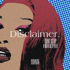 Disclaimer (Don't STOP freestyle)