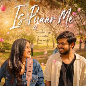 Is Pyaar Me (feat. Abhishek Chakravarti & Purab Sharma)