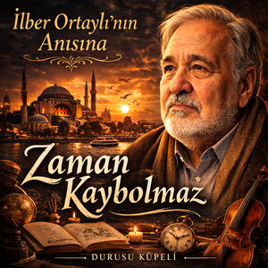 Zaman Kaybolmaz (İlber Ortaylı'nın Anısına)