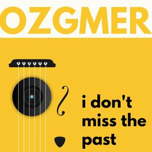 I Don't Miss The Past