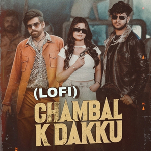 Chambal K Dakku (Lofi)