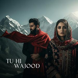 TU HI WAJOOD