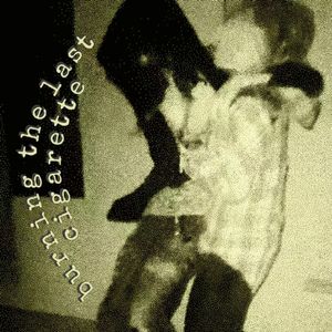 burning the last cigarette