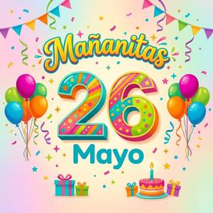 Mañanitas 26 de Mayo