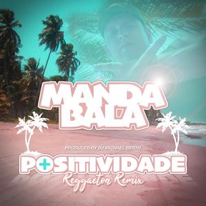 Positividade (feat. Manda Bala) (Reggaeton Remix) (Reggaeton Remix)
