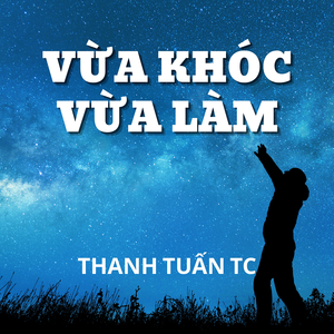 Vừa Khóc Vừa Làm