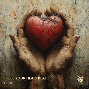 I FEEL YOUR HEARTBEAT