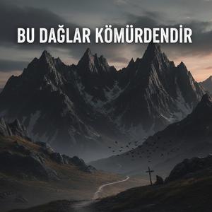 Bu dağlar kömürdendir (feat. Beyza Esen)