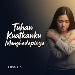 Tuhan Kuatkanku Menghadapinya