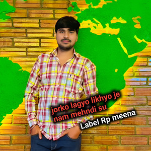 Jorko Lagyo Likhyo Je Nam Mehndi Su