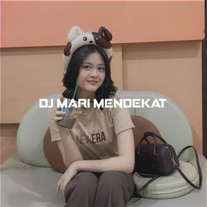 Dj Mari Mendekat Viral Tiktok