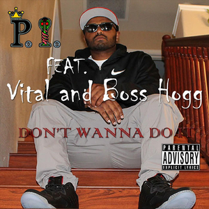 Don't Wanna Do It (feat. Vital & Boss Hogg)