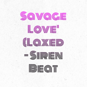 Savage Love' (Laxed – Siren Beat