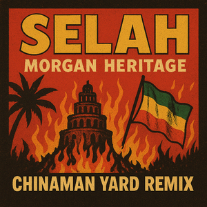 Morgan Heritage-Selah (ChinaMan Yard Remix)（Morgan Heritage / Stinging Ray remix）
