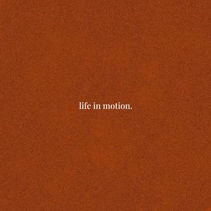 life in motion.