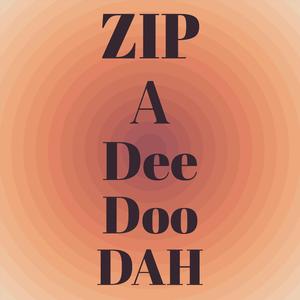 Zip A Dee Doo Dah